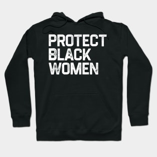 Protect Black Women Hoodie